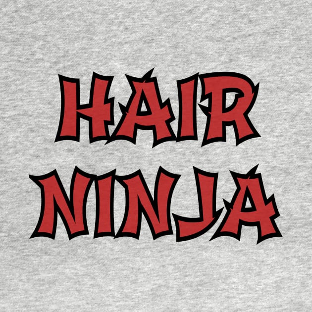 Hair Ninja Funny Hairdresser Coiffeur Stylist Barber Shirt by twizzler3b